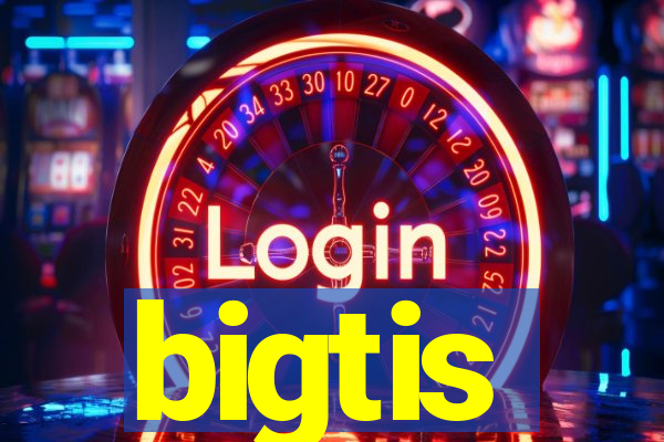 bigtis