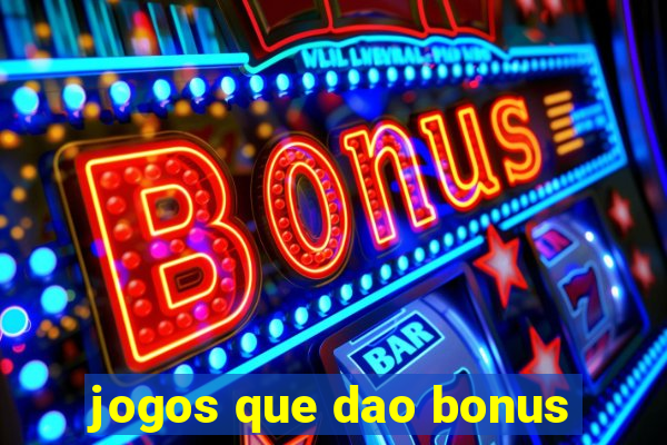 jogos que dao bonus