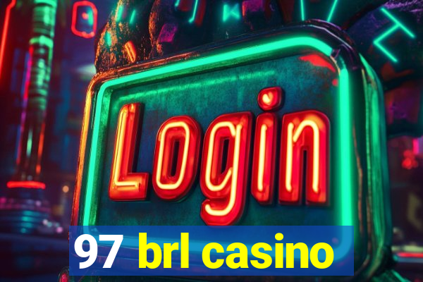 97 brl casino