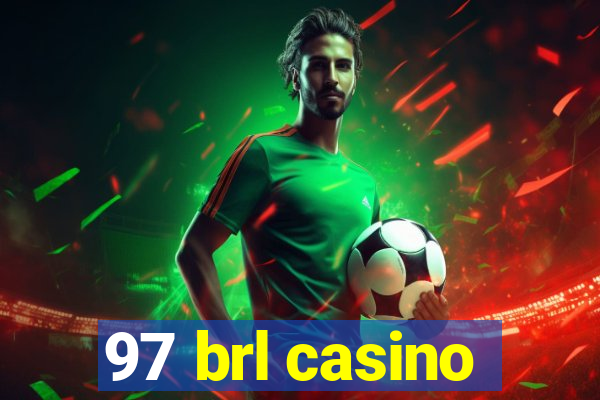 97 brl casino