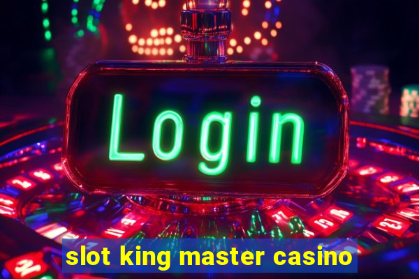 slot king master casino