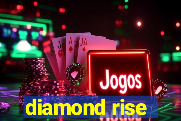 diamond rise