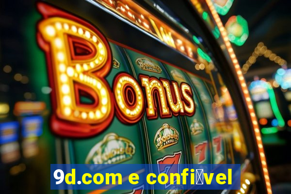 9d.com e confi谩vel