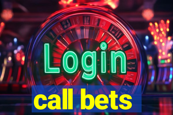 call bets