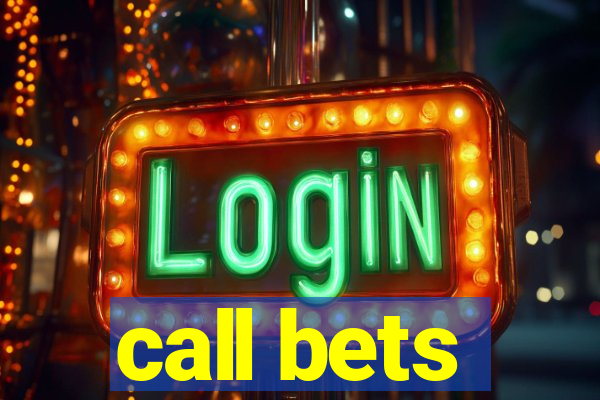 call bets