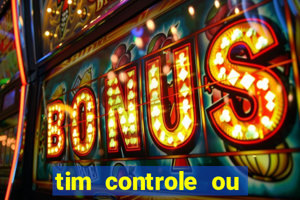 tim controle ou tim beta