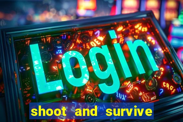 shoot and survive in casino