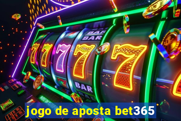 jogo de aposta bet365