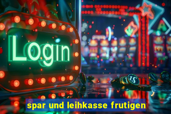 spar und leihkasse frutigen