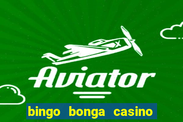 bingo bonga casino geen aanbetaling