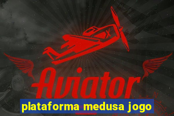 plataforma medusa jogo