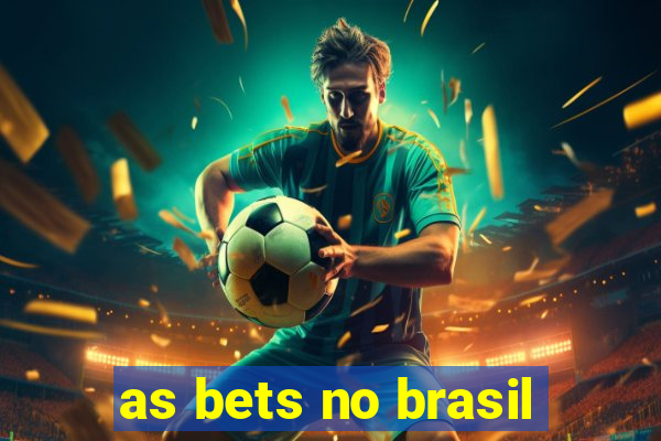 as bets no brasil