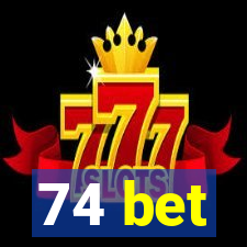 74 bet