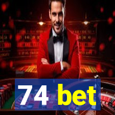 74 bet