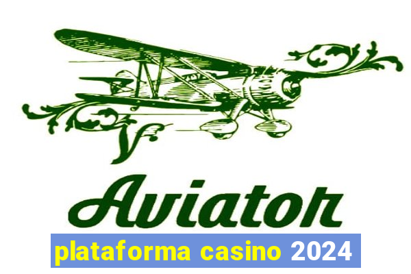 plataforma casino 2024