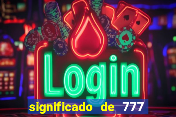 significado de 777 lei da atração