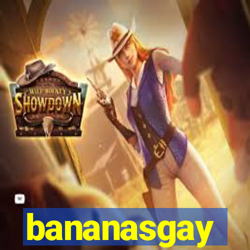 bananasgay