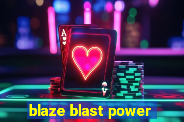 blaze blast power