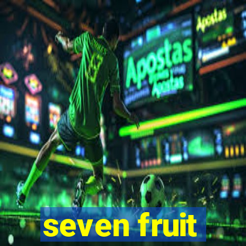 seven fruit