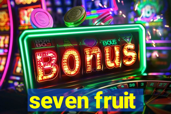 seven fruit