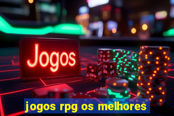 jogos rpg os melhores