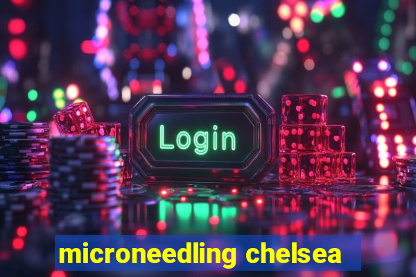 microneedling chelsea