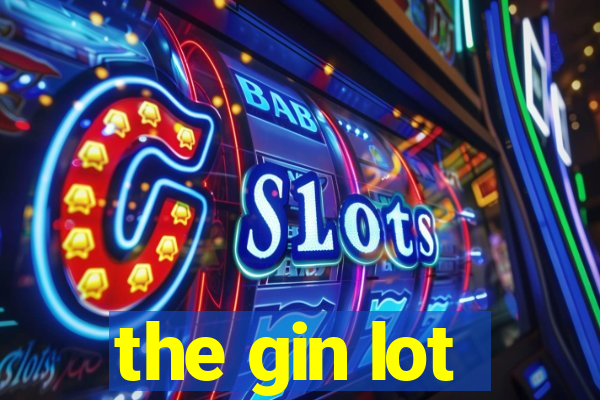 the gin lot