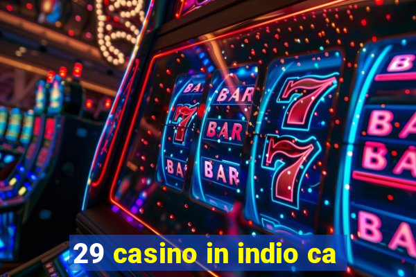 29 casino in indio ca