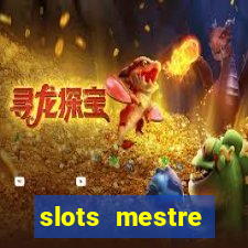 slots  mestre