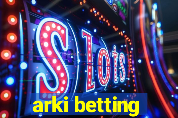 arki betting