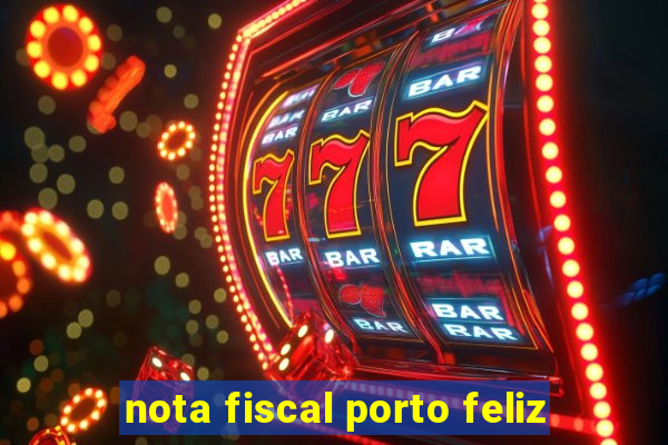 nota fiscal porto feliz