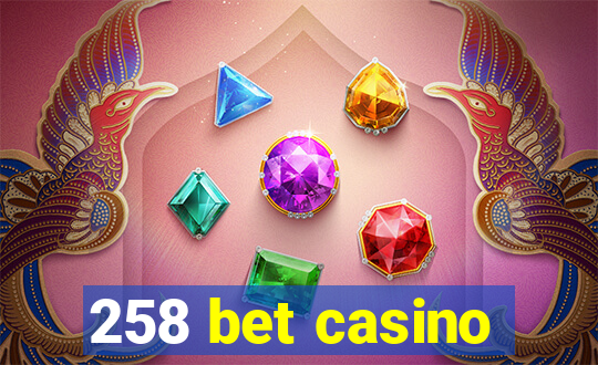 258 bet casino