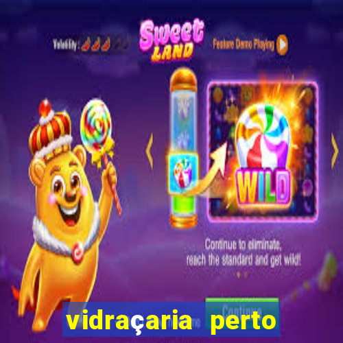 vidraçaria perto de mim