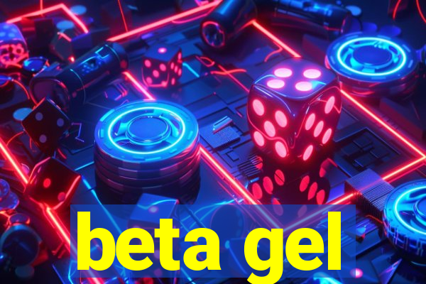 beta gel