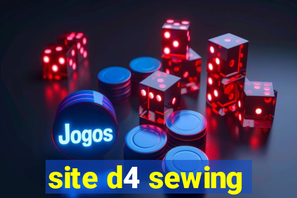 site d4 sewing