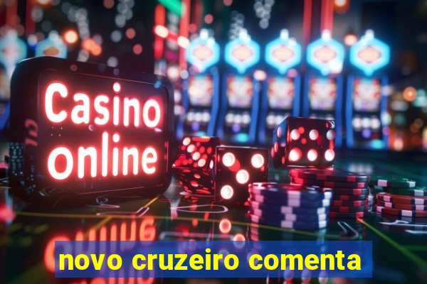 novo cruzeiro comenta