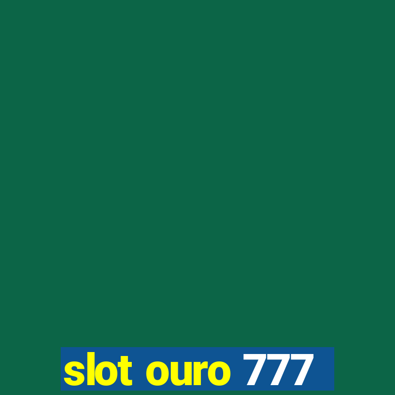 slot ouro 777