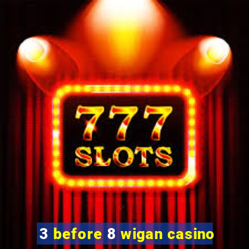 3 before 8 wigan casino