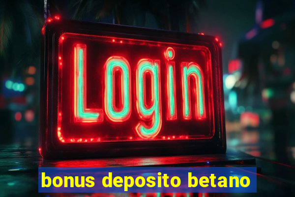 bonus deposito betano