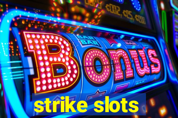 strike slots