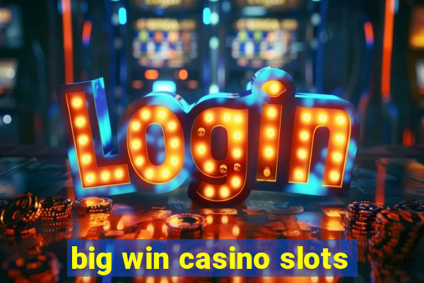 big win casino slots