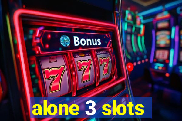 alone 3 slots