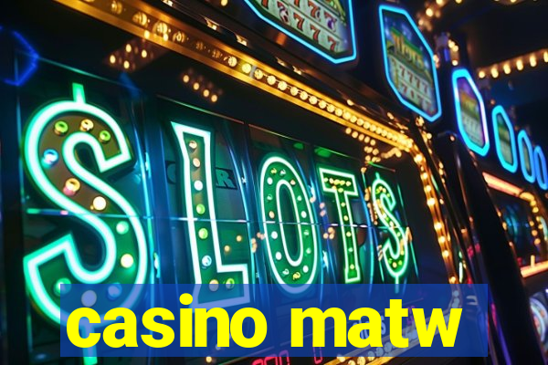 casino matw