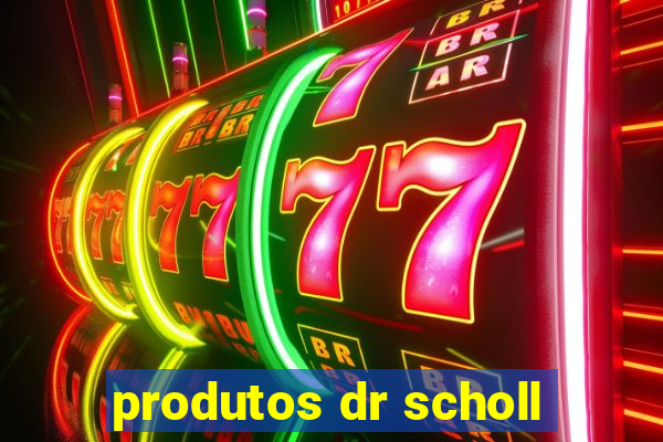 produtos dr scholl