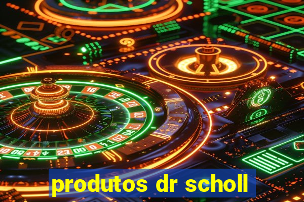 produtos dr scholl