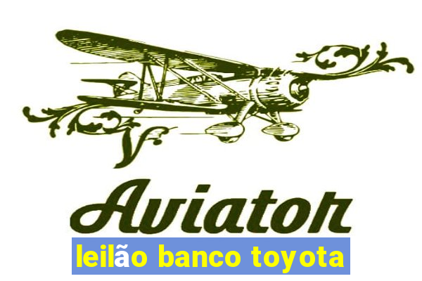 leilão banco toyota