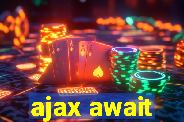 ajax await