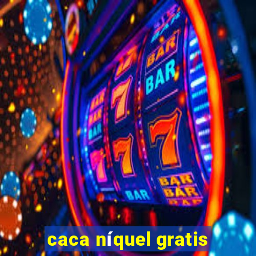 caca níquel gratis