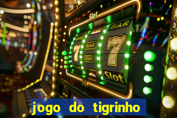 jogo do tigrinho que ganha