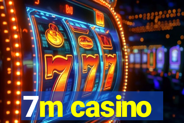 7m casino